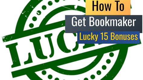 Best Bookmaker Lucky 15 Bonuses Compared .